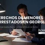 Derechos de Menores Arrestados en Georgia — Y Por Qué Usarlos Puede Cambiar el Futuro de Tu Hijo