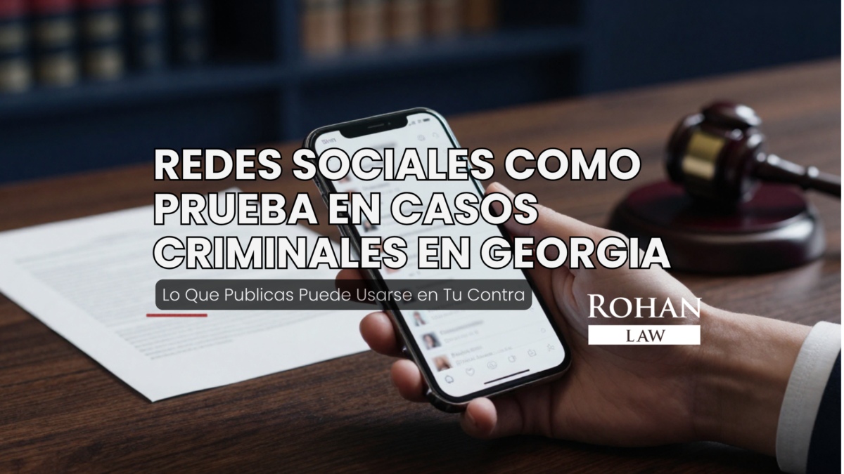 ¿Sabías que se pueden usar tus publicaciones en redes sociales como prueba en casos criminales Georgia? Aprende cómo protegerte. Consulta gratis con Rohan Law.